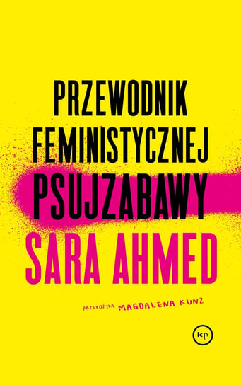 Przewodnik feministycznej psujzabawy Sara Ahmed