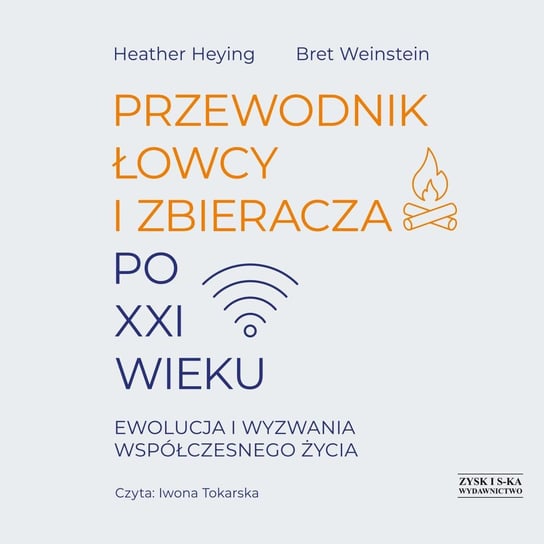 Przewodnik łowcy i zbieracza po XXI wieku. Ewolucja i wyzwania współczesnego życia - audiobook Heather Heying, Bret Weinstein