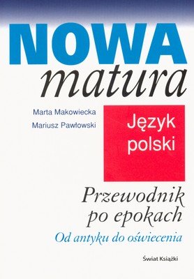 Przewodnik po epokach Mariusz Pawłowski, Makowiecka Marta
