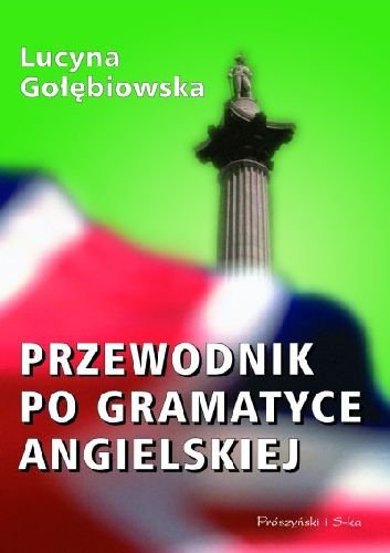 PRZEWODNIK PO GRAMATYCE ANGIEL Gołębiowska Lucyna