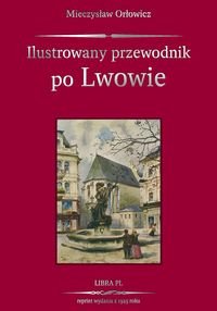 Przewodnik po Lwowie z kolorowym planem miasta Orłowicz Mieczysław