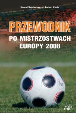 Przewodnik po Mistrzostwach Europy 2008 Wojciechowski Konrad, Kimla Dariusz