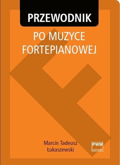 Przewodnik po muzyce fortepianowej Łukaszewski Marcin