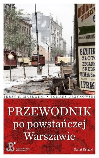 Przewodnik po powstańczej Warszawie Urzykowski Tomasz, Majewski Jerzy S.