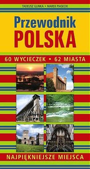 Przewodnik Polska. 60 wycieczek. 62 miasta Glinka Tadeusz, Piasecki Marek