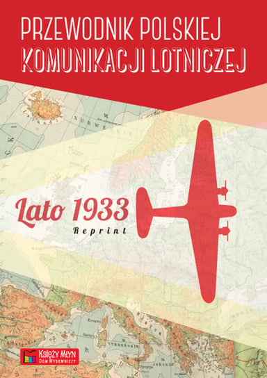Przewodnik polskiej komunikacji lotniczej. Lato 1933 Reprint Opracowanie zbiorowe