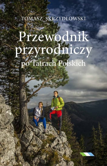 Przewodnik przyrodniczy po Tatrach Polskich Skrzydłowski Tomasz