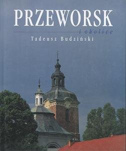 Przeworsk i okolice Budziński Tadeusz