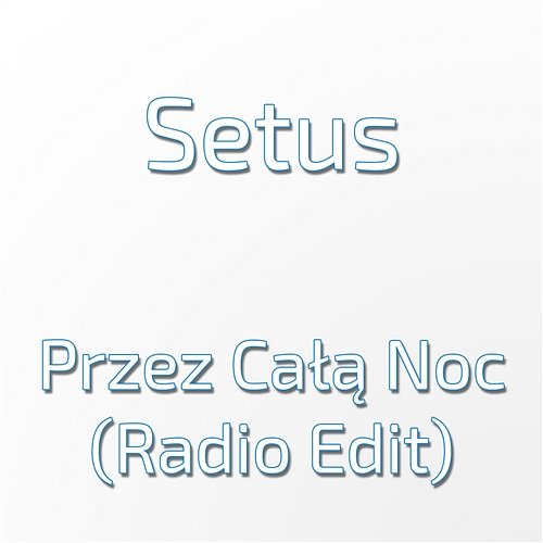Przez Całą Noc (Radio Edit) Setus