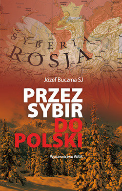 Przez Sybir do Polski Buczma Józef
