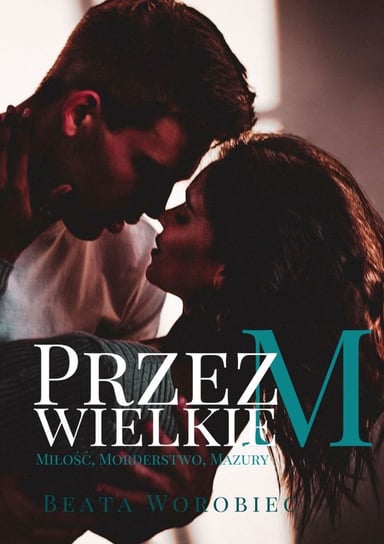 Przez wielkie M - ebook epub Worobiec Beata
