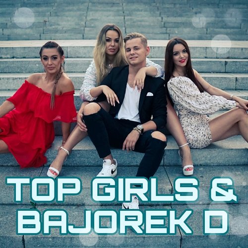 Przeznaczeni Top Girls, BajorekD