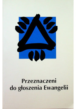 Przeznaczeni do głoszenia Ewangelii Opracowanie zbiorowe