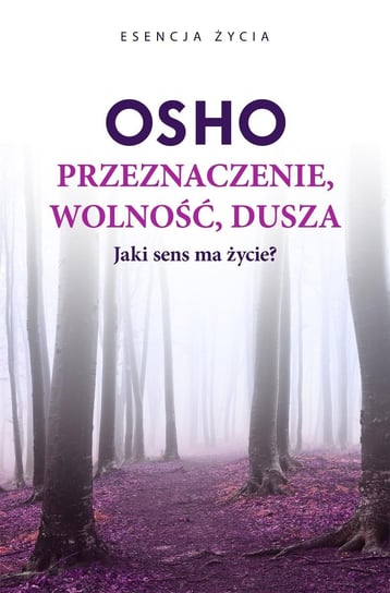 Przeznaczenie, wolność, dusza. Jaki sens ma życie? - ebook mobi Osho