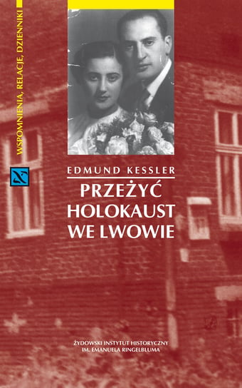 Przeżyć holokaust we Lwowie Kessler Edmund