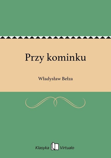 Przy kominku Bełza Władysław