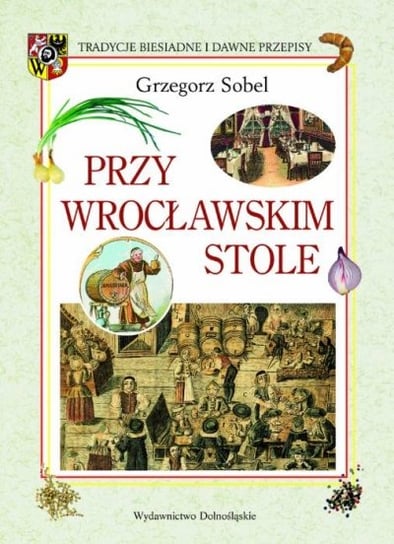 Przy wrocławskim stole Sobel Grzegorz