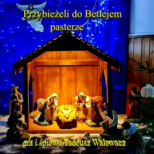 Przybieżeli do Betlejem pasterze Tadeusz Walewacz