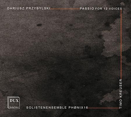 Przybylski: Passio For 12 Voices Solistenensemble Phonix