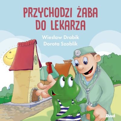 Przychodzi żaba do lekarza Drabik Wiesław, Szoblik Dorota