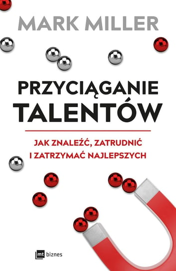 Przyciąganie talentów - ebook mobi Miller Mark