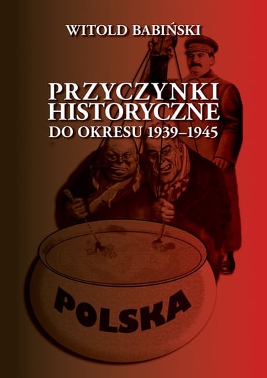 Przyczynki historyczne do okresu 1939-1945 Babiński Witold