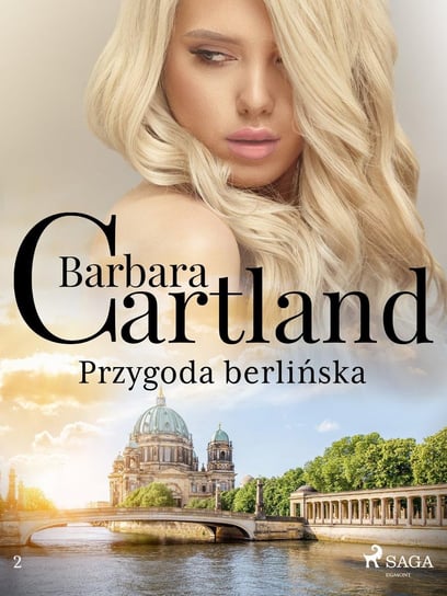 Przygoda berlińska. Ponadczasowe historie miłosne Barbary Cartland Cartland Barbara