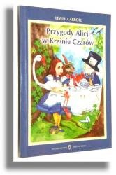 Przygody Alicji w Krainie Czarów Carroll Lewis