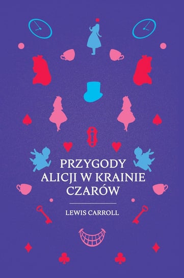 Przygody Alicji w Krainie Czarów Carroll Lewis