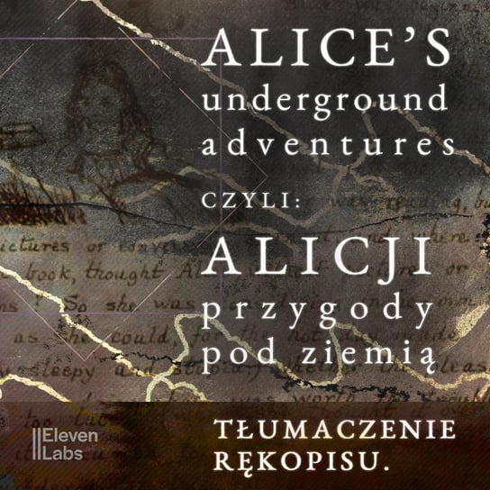 Przygody Alicji w podziemnym świecie. Rękopis przygód Alicji w Krainie Czarów Carroll Lewis