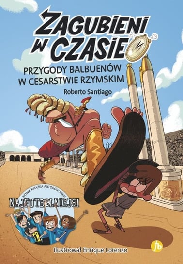 Przygody Balbuenów w Cesarstwie Rzymskim. Zagubieni w czasie. Tom 3 Santiago Roberto