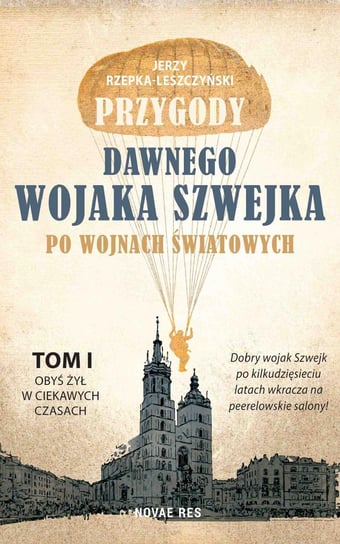 Przygody dawnego wojaka Szwejka po wojnach światowych. Tom 1 - ebook epub Jerzy Rzepka-Leszczyński