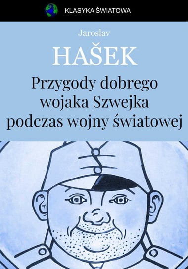 Przygody dobrego wojaka Szwejka Hasek Jaroslav