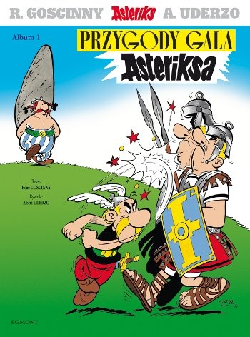 Przygody Gala Asteriksa. Asteriks. Tom 1 Goscinny Rene, Uderzo Albert
