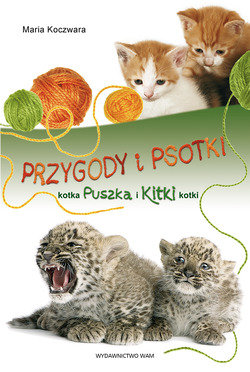 Przygody i psotki kotka Puszka i Kitki kotki Koczwara Maria