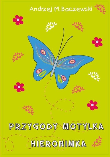 Przygody motylka Hieronimka Baczewski Andrzej