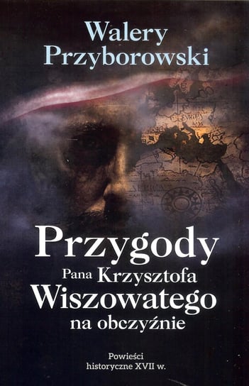 Przygody Pana Krzysztofa Wiszowatego na obczyźnie Przyborowski Walery