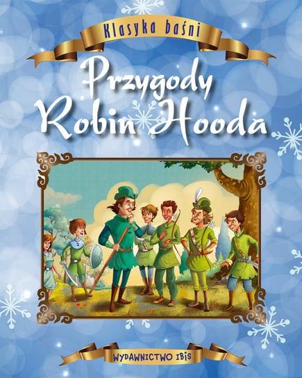 Przygody Robin Hooda. Klasyka baśni Opracowanie zbiorowe