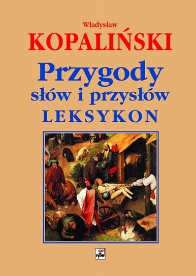 Przygody słów i przysłów. Leksykon Kopaliński Władysław
