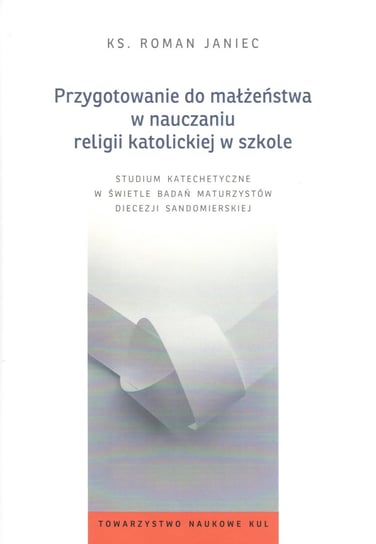 Przygotowanie do małżeństwa w nauczaniu religii katolickiej w szkole Janiec Roman