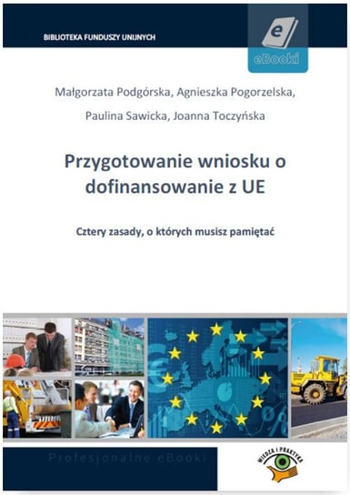 Przygotowanie wniosku o dofinansowanie z UE Podgórska Małgorzata, Pogorzelska Agnieszka, Sawicka Paulina, Toczyńska Joanna