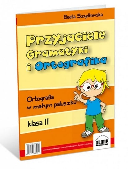 Przyjaciele Gramatyki i Ortografika. Klasa 2 Szydłowska Beata, Rosłoniec Mariola