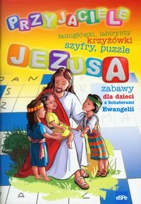 Przyjaciele Jezusa. Zabawy dla dzieci z bohaterami Ewangelii Opracowanie zbiorowe