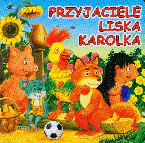 Przyjaciele liska Karolka Żukowski Jarosław