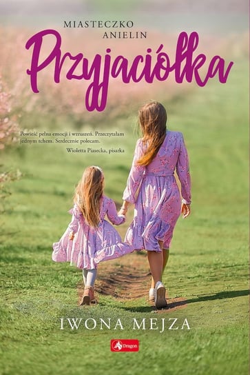 Przyjaciółka. Miasteczko Anielin. Tom 1 Mejza Iwona
