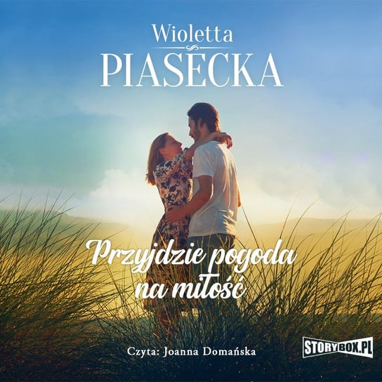 Przyjdzie pogoda na miłość Piasecka Wioletta