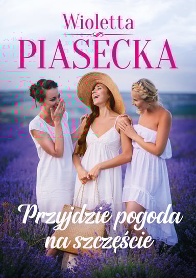 Przyjdzie pogoda na szczęście Piasecka Wioletta