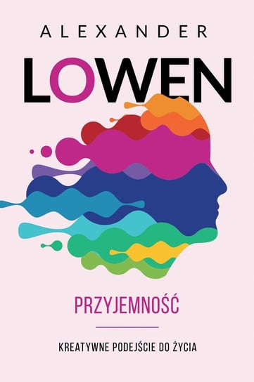 Przyjemność. Kreatywne podejście do życia - ebook mobi Lowen Alexander