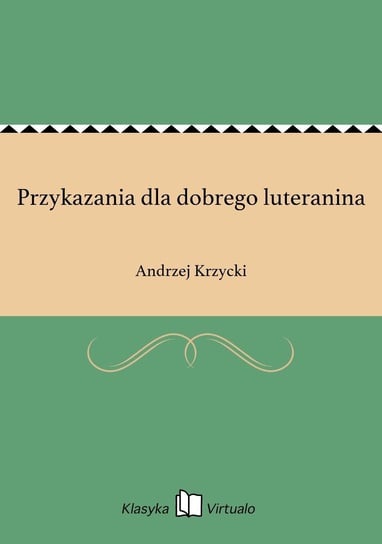 Przykazania dla dobrego luteranina Krzycki Andrzej