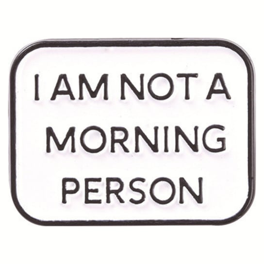 Przypinka Metal I Am Not a Morning Person Pin Inna marka